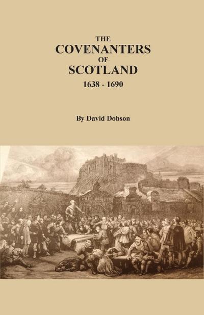 The Covenanters of Scotland, 1638-1690