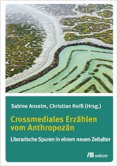 Crossmediales Erzählen im Anthropozän