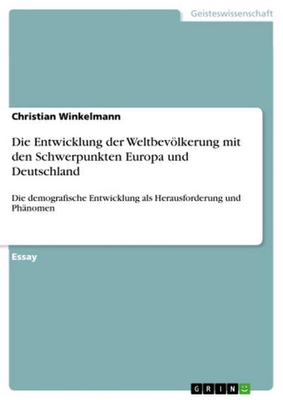 Die Entwicklung der Weltbevölkerung mit den Schwerpunkten Europa und Deutschland