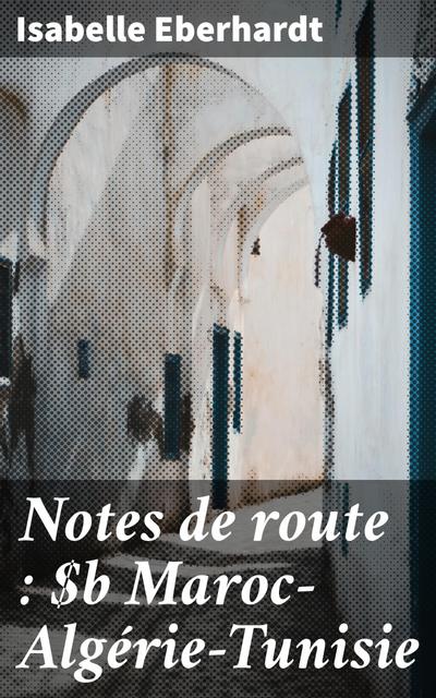 Notes de route : Maroc—Algérie—Tunisie