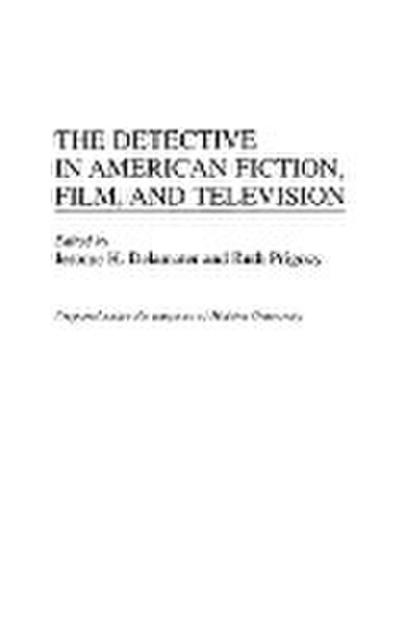 The Detective in American Fiction, Film, and Television