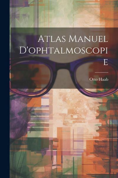 Atlas Manuel D’ophtalmoscopie