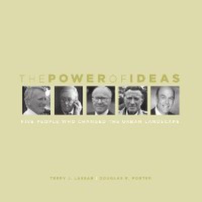 The Power of Ideas : Five People Who Changed the Urban Landscape