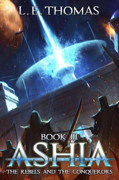 Ashia: The Rebels and The Conquerors (Star Runners Universe)