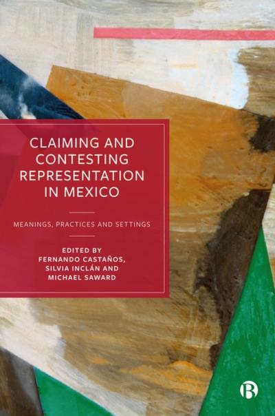 Claiming and Contesting Representation in Mexico