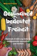 Gesundheit bedeutet Freiheit von Marcel Pretzel | Ebook