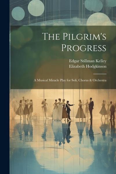 The Pilgrim’s Progress: A Musical Miracle Play for Soli, Chorus & Orchestra