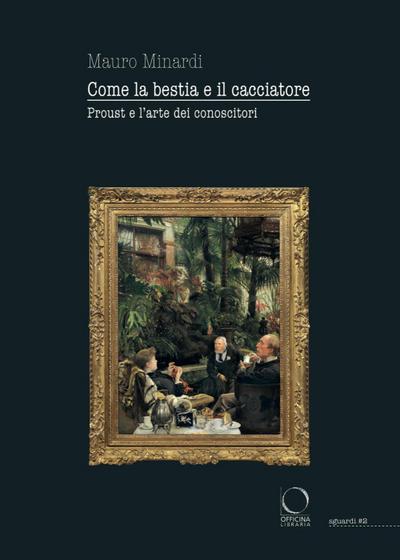 Come la bestia e il cacciatore. Proust e l’arte dei conoscitori