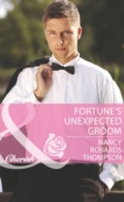 Fortune’s Unexpected Groom (Mills & Boon Cherish) (The Fortunes of Texas: Whirlwind Romance, Book 5)