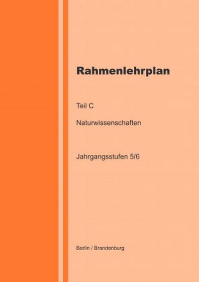 Rahmenlehrplan - Naturwissenschaften (NaWi) - Teil C - Jahrgangsstufen 5/6 (Berlin/Brandenburg)