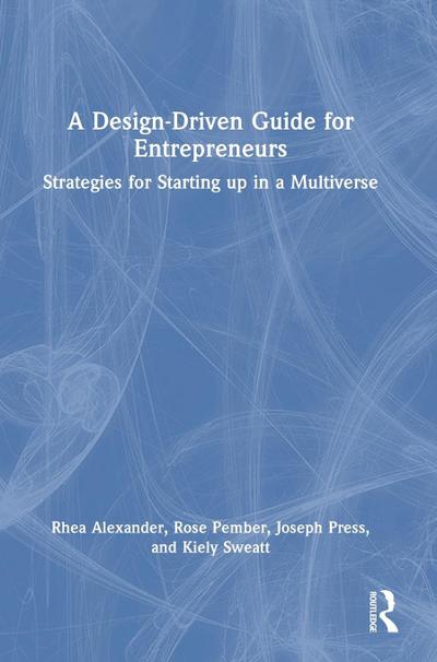 A Design Driven Guide for Entrepreneurs