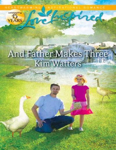 Watters, K: And Father Makes Three (Mills & Boon Love Inspir