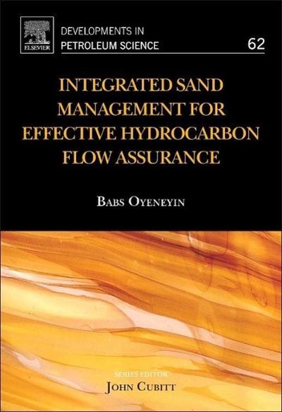 Integrated Sand Management For Effective Hydrocarbon Flow Assurance