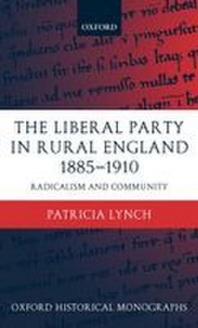 The Liberal Party in Rural England 1885-1910
