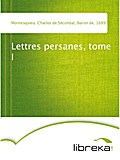 Lettres persanes, tome I - Charles de Secondat Montesquieu