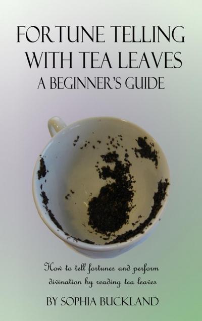 Fortune Telling with Tea Leaves - A Beginner’s Guide