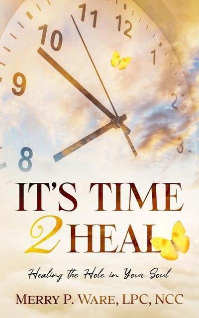 It’s Time 2 Heal: Healing the Hole in Your Soul