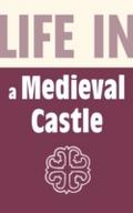 Life in a Medieval Castle