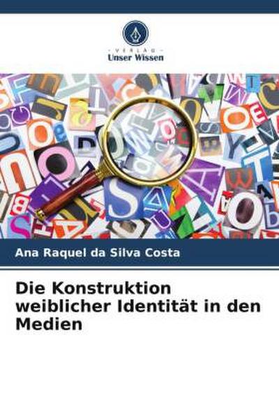 Die Konstruktion weiblicher Identität in den Medien