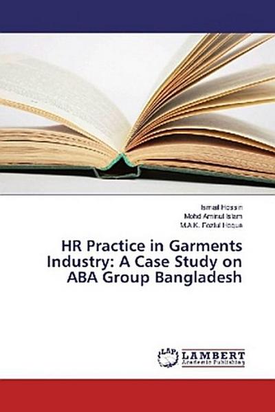 HR Practice in Garments Industry: A Case Study on ABA Group Bangladesh