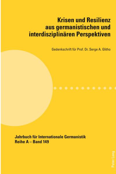 Krisen und Resilienz aus germanistischen und interdisziplinären Perspektiven