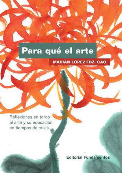 Para qué el arte: Reflexiones en torno al arte y su educación en tiempos de crisis