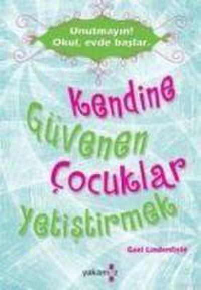 Unutmayin Okul, Evde Baslar Kendine Güvenen Cocuklar Yetistirmek