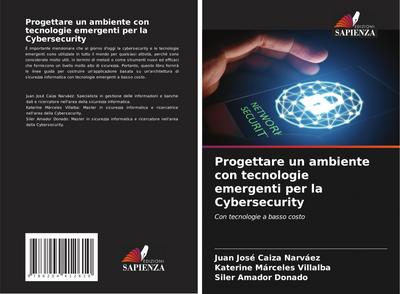 Progettare un ambiente con tecnologie emergenti per la Cybersecurity