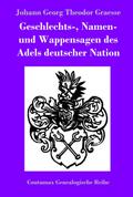 Geschlechts-, Namen- und Wappensagen des Adels deutscher Nation
