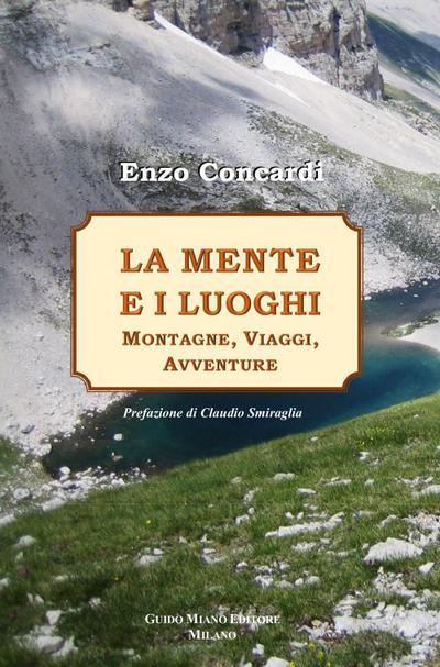 La mente e i luoghi. Montagne, viaggi, avventure