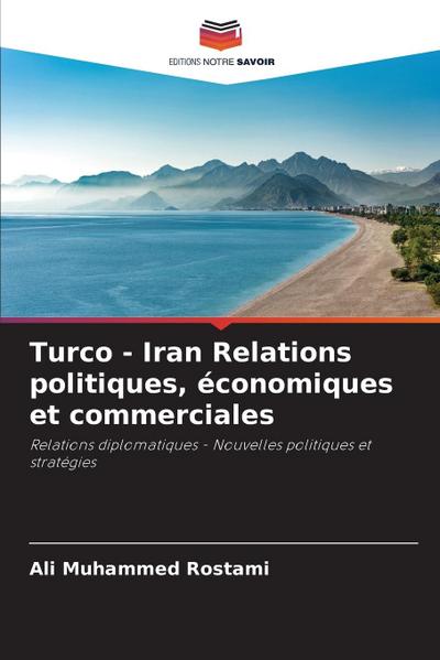 Turco - Iran Relations politiques, économiques et commerciales