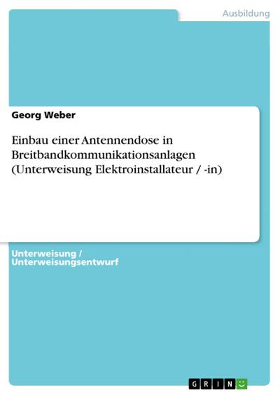 Einbau einer Antennendose in Breitbandkommunikationsanlagen (Unterweisung Elektroinstallateur / -in)