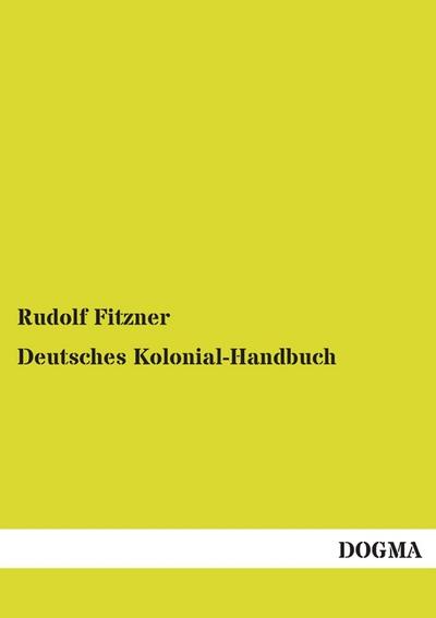 Deutsches Kolonial-Handbuch - Rudolf Fitzner