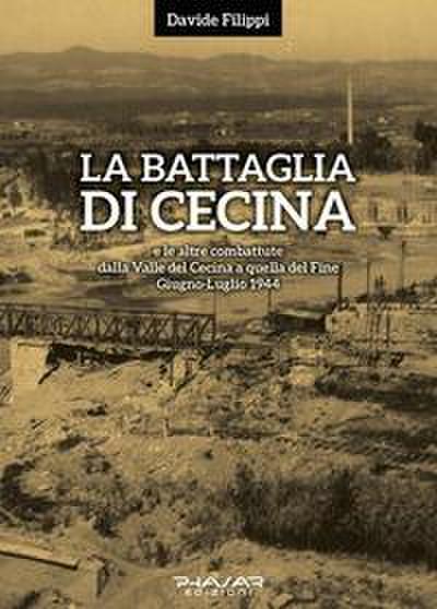 La battaglia di Cecina e le altre combattute dalla Valle del Cecina a quella del Fine. Giugno-luglio 1944
