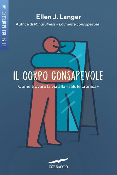 Il corpo consapevole. Come trovare la via alla ’salute cronica’