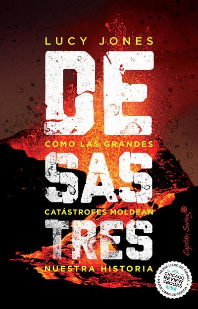 Desastres : como las grandes catástrofes moldean nuestra historia