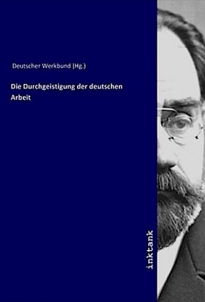 Die Durchgeistigung der deutschen Arbeit