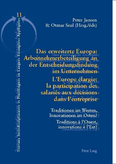 Das erweiterte Europa: Arbeitnehmerbeteiligung an der Entscheidungsfindung im Unternehmen / L’Europe élargie : la participation des salariés aux décisions dans l’entreprise