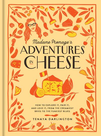 Madame Fromage’s Adventures in Cheese