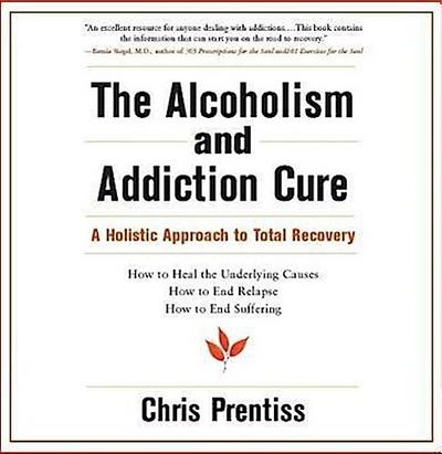 Prentiss, C: ALCOHOLISM & ADDICTION CURE CD