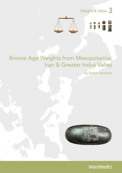 Bronze Age Weights from Mesopotamia, Iran & Greater Indus Valley