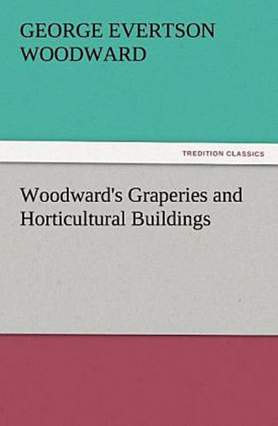 Woodward’s Graperies and Horticultural Buildings