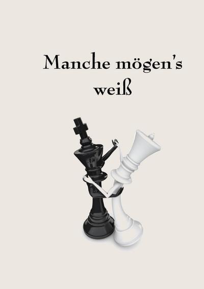 Manche mögen’s weiß