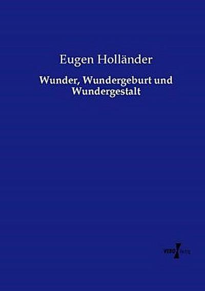 Wunder, Wundergeburt und Wundergestalt