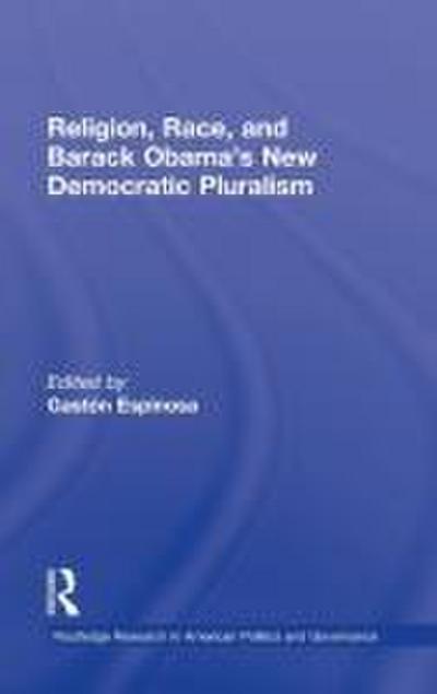 Religion, Race, and Barack Obama’s New Democratic Pluralism