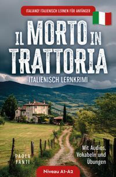 Italiano! Italienisch lernen für Anfänger - Lernkrimi Italienisch A1-A2 - Il morto in trattoria - Mit Audios, Vokabeln und Übungen