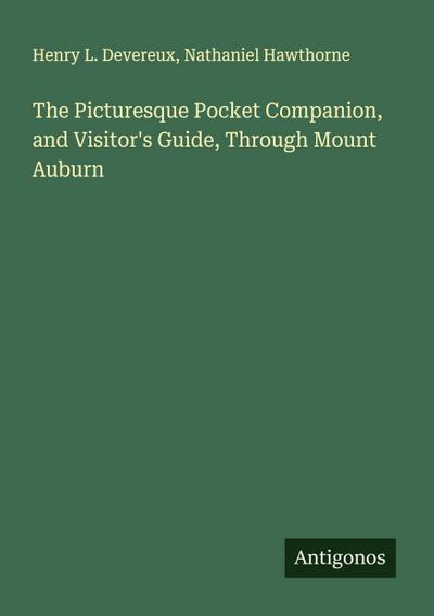 The Picturesque Pocket Companion, and Visitor’s Guide, Through Mount Auburn