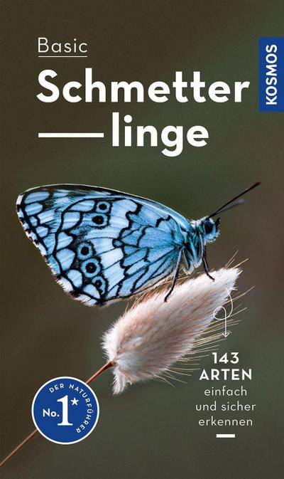 Basic Schmetterlinge: 143 Arten einfach und sicher erkennen - In drei Schritten zur richtigen Art