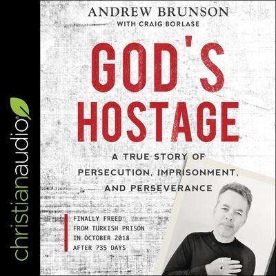 God’s Hostage Lib/E: A True Story of Persecution, Imprisonment, and Perseverance
