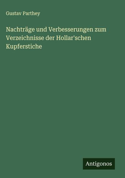 Nachträge und Verbesserungen zum Verzeichnisse der Hollar’schen Kupferstiche